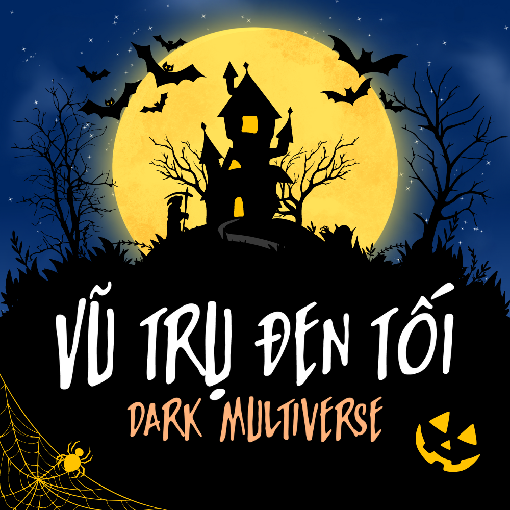Sự kiện HALLOWEEN 30/10: "VŨ TRỤ ĐEN TỐI (DARK MULTIVERSE)"